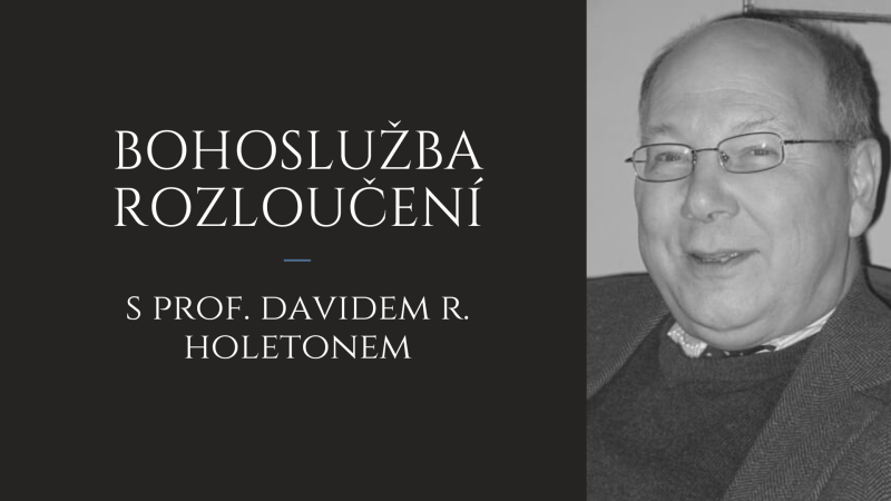 Bohoslužba rozloučení s prof. Davidem R. Holetonem